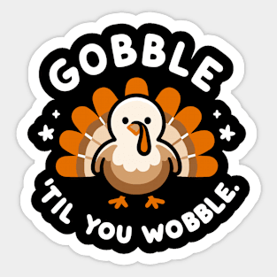 Gobble 'Til You Wobble Sticker